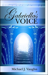 Gabriella's Voice by Michael J. Vaughn